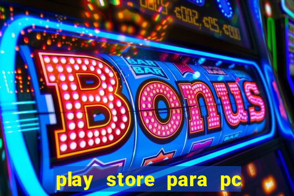 play store para pc windows 7